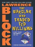 The Burglar Who Traded Ted Williams by Lawrence Block